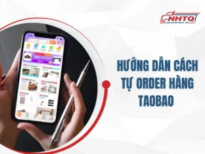 Hướng dẫn cách tự order hàng Taobao