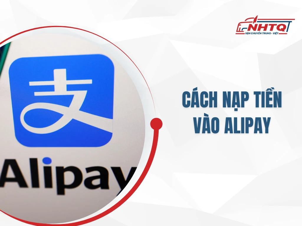 Các cách nạp tiền vào Alipay nhanh chóng