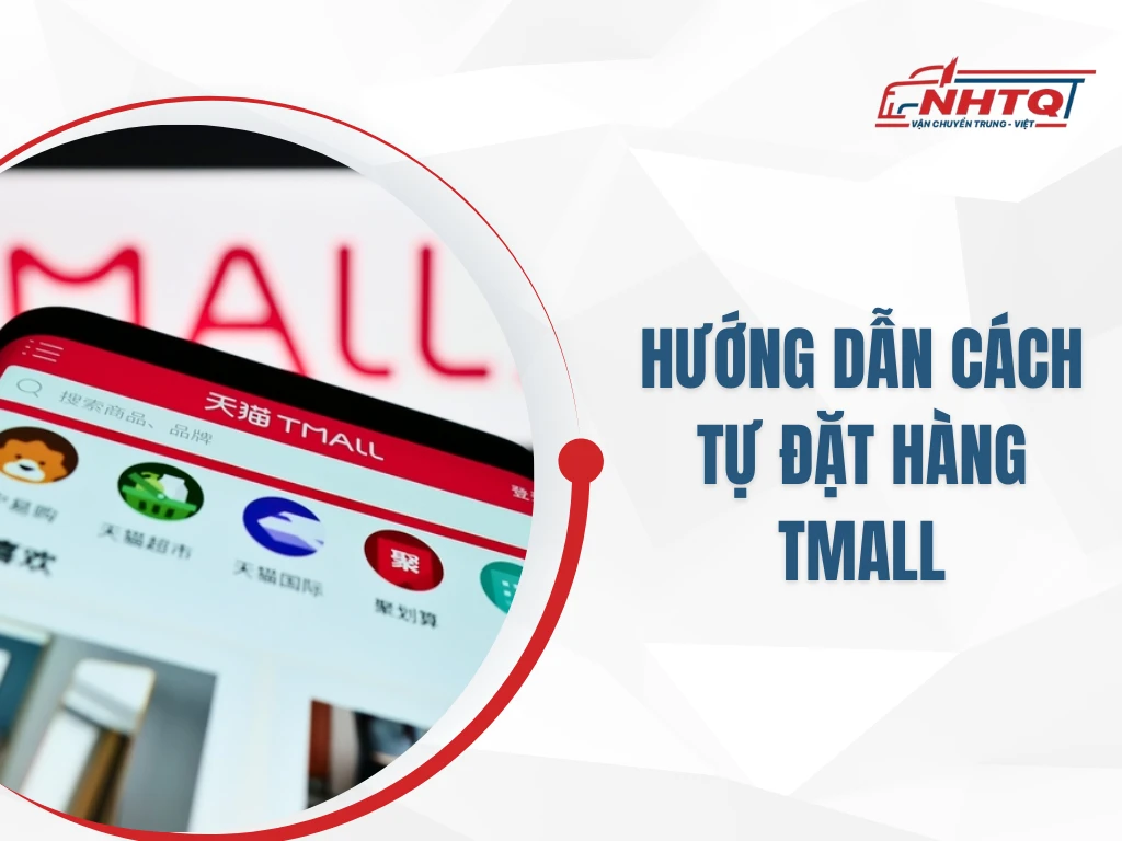 Hướng dẫn cách tự đặt hàng Tmall không qua bên trung gian