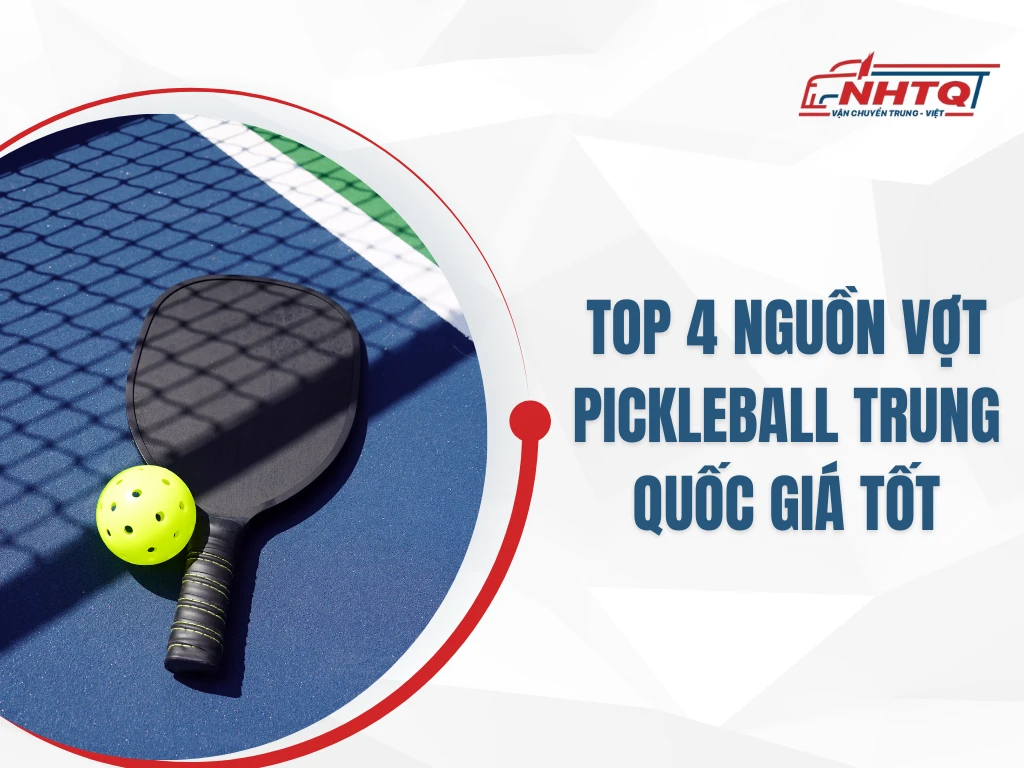 Gợi ý Top 4 nguồn vợt pickleball Trung Quốc giá tốt, chính hãng