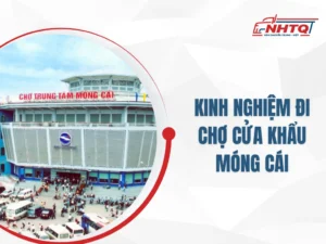 Bỏ Túi Kinh Nghiệm Đi Chợ Cửa Khẩu Móng Cái Nhập Hàng Giá Rẻ