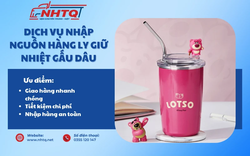 Dịch vụ nhập hàng ly giữ nhiệt gấu dâu giá sỉ tại NHTQ Logistics