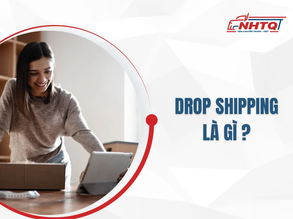 Drop shipping là gì? Ưu điểm khi kinh doanh mô hình Dropshipping