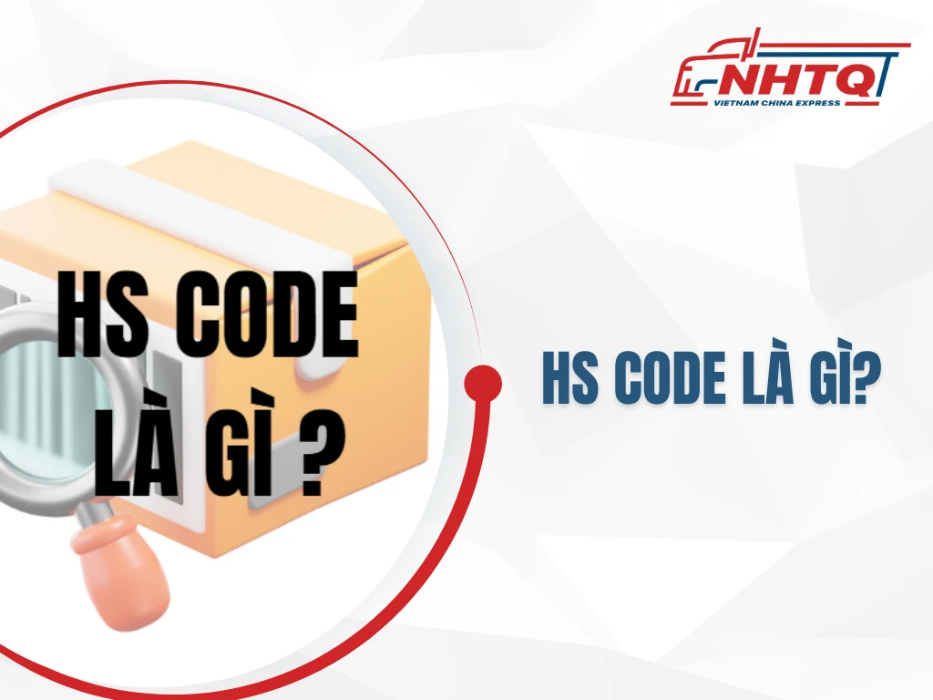 HS Code là gì? Hướng dẫn cách tra HS code chính xác nhất