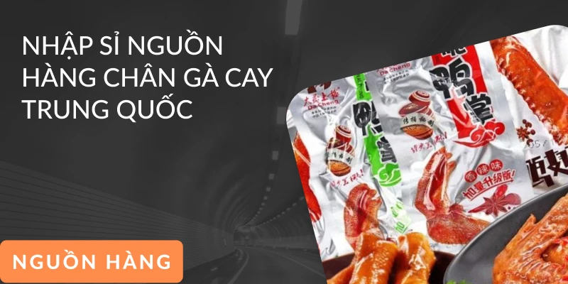 Nguồn Hàng Chân Gà Cay Tứ Xuyên Giá Rẻ, Chất Lượng