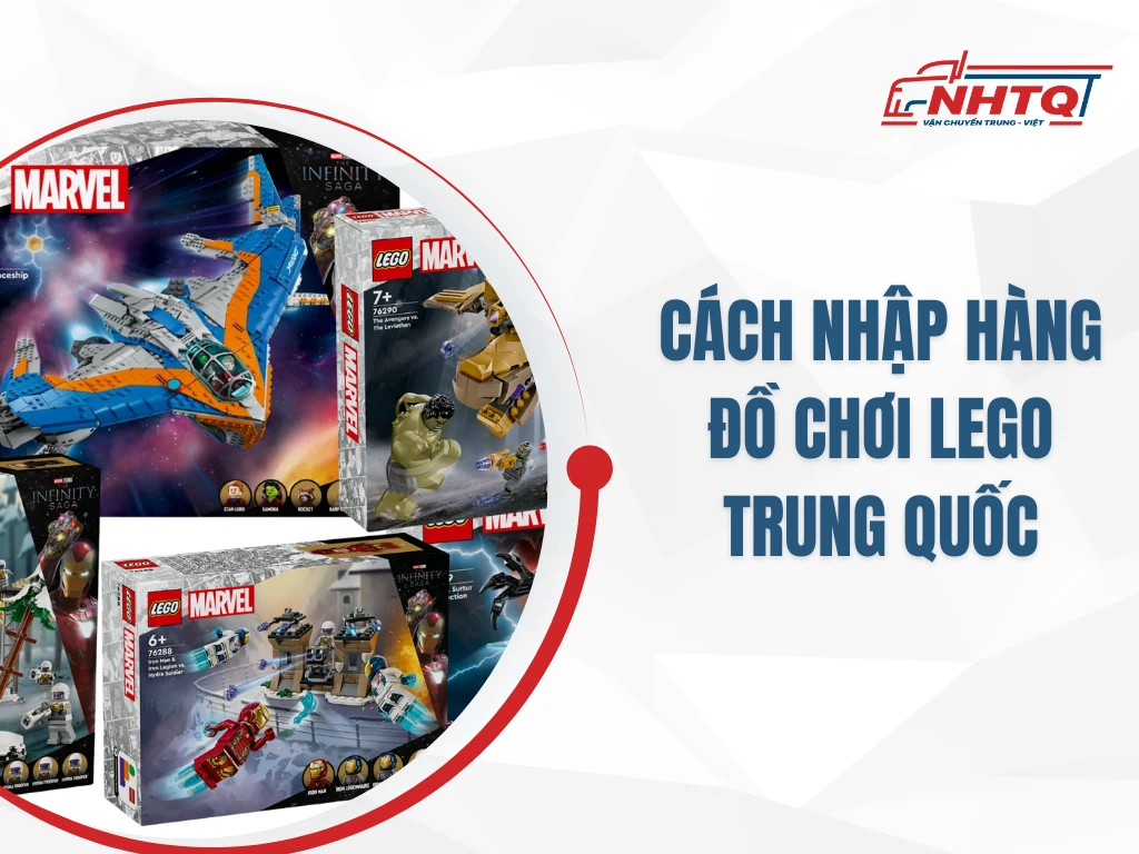 Nhập Hàng Đồ Chơi Lego Trung Quốc Về Kinh Doanh Hiệu Quả