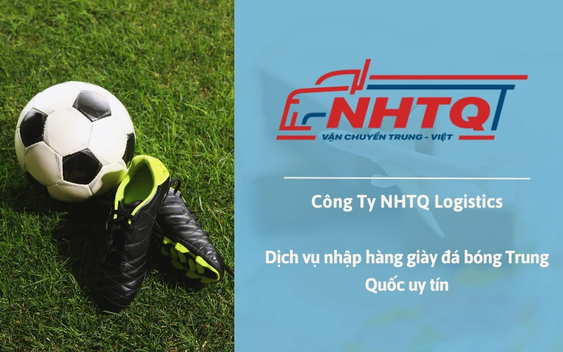 Nhtq.net – Hệ thống nhập hàng giày đá bóng Trung Quốc uy tín, nhanh chóng