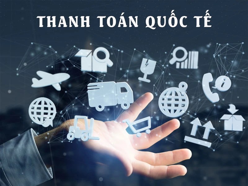 So sánh các phương thức thanh toán quốc tế phổ biến nhất hiện nay