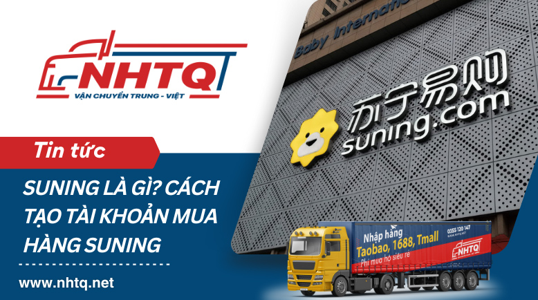 Suning là gì? Hướng dẫn tạo tài khoản mua hàng Suning