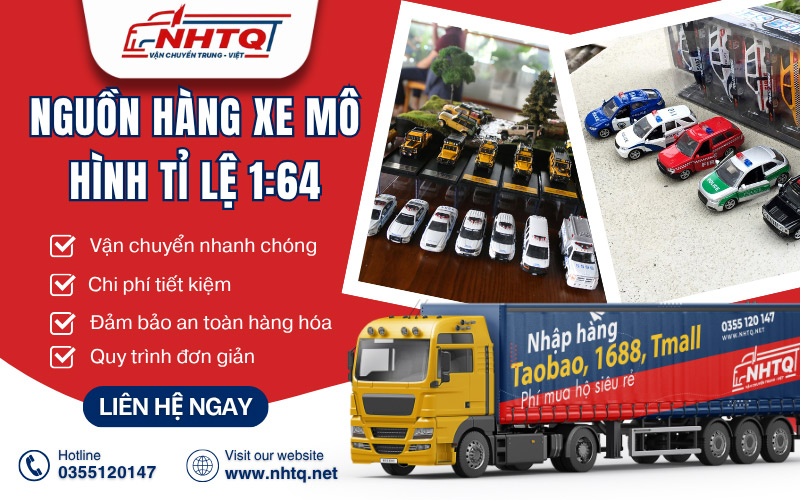 Nhập sỉ nguồn hàng xe mô hình 1:64 Trung Quốc chất lượng cùng NHTQ.net