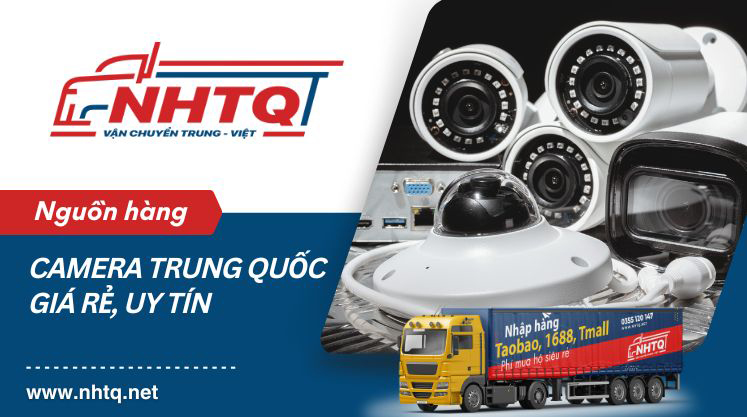 Nguồn hàng camera nội địa Trung Quốc chất lượng, giá tốt