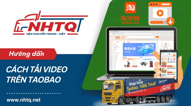 Hướng dẫn cách tải video trên Taobao về điện thoại và máy tính