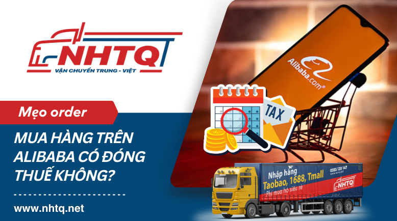 Mua hàng từ Alibaba về Việt Nam có mất thuế không?