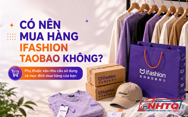 Có nên mua hàng Ifashion Taobao không?