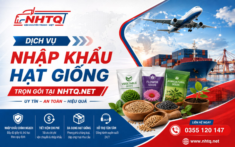 Dịch vụ nhập khẩu hạt giống trọn gói, giá tốt tại NHTQ.net